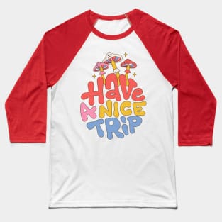 Have a nice trip Baseball T-Shirt